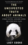 The Unexpected Truth About Animals - Lucy Cooke - 9781784161903