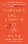 Caesar's Last Breath - Sam Kean - 9781784162931