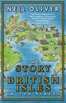 The Story of the British Isles in 100 Places - Neil Oliver - 9781784165352