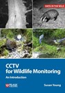 CCTV for Wildlife Monitoring - Susan Young - 9781784270971