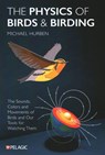 The Physics of Birds and Birding - Michael Hurben - 9781784273071