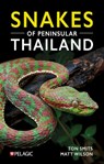 Snakes of Peninsular Thailand - Ton Smits ; Matt Wilson - 9781784273750