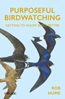 Purposeful Birdwatching - Rob Hume - 9781784274689