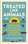Treated Like Animals - Alick Simmons - 9781784275389