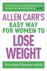 Allen Carr's Easy Way for Women to Lose Weight: The Original Easyway Method - Allen Carr - 9781784282639