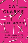 Girlhood - Cat Clarke - 9781784292737
