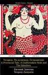 A Provincial Tale, a Godforsaken Hole and the Islanders: Uezdnoe, Na Kulichkakh I Ostrovitiane - Yevgeny Zamyatin - 9781784352042