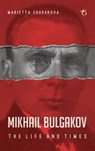 Mikhail Bulgakov - Marietta Chudakova - 9781784379810