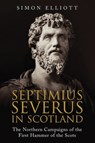 Septimius Severus in Scotland - Simon Elliott - 9781784382063