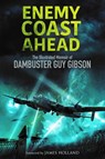 Enemy Coast Ahead - Guy Gibson - 9781784384906