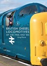 British Diesel Locomotives of the 1950s and ‘60s - Greg Morse - 9781784420338
