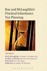 Ray and Mclaughlin's Practical Inheritance Tax Planning - MCLAUGHLIN,  Mark - 9781784513733