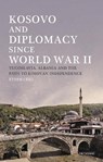 Kosovo and Diplomacy since World War II - ETHEM (UNIVERSITY OF PRISHTINA,  Kosovo) Ceku - 9781784533984
