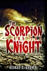 The Scorpion and the Knight - GARNER,  George - 9781784557409