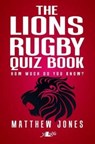 The Lions Rugby Quiz Book (Counterpack) - Matthew Jones - 9781784614386
