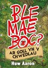 Ble Mae Boc? ar Goll yn y Chwedlau - Huw Aaron - 9781784619541