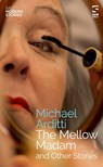 The Mellow Madam and Other Stories - Michael Arditti - 9781784632977