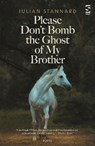 Please Don’t Bomb the Ghost of My Brother - Julian Stannard - 9781784633066