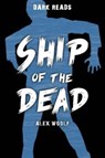 Ship of the Dead - Alex Woolf - 9781784640873
