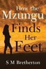 How the Mzungu Finds her Feet - S M Bretherton - 9781784658946