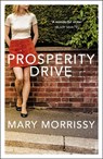 Prosperity Drive - Mary Morrissy - 9781784700577