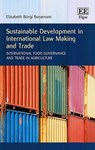 Sustainable Development in International Law Making and Trade - Elisabeth Burgi Bonanomi - 9781784717261