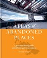 The Atlas of Abandoned Places - Oliver Smith - 9781784727918