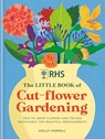 RHS The Little Book of Cut-Flower Gardening - Holly Farrell - 9781784728892