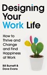 Designing Your Work Life - Bill Burnett ; Dave Evans - 9781784742805