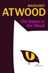 Old Babes in the Wood - Margaret Atwood - 9781784744854