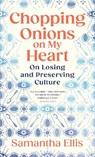 Chopping Onions on My Heart - Samantha Ellis - 9781784745028