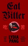 Eat Bitter - Lydia Pang - 9781784746315