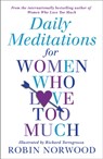Daily Meditations For Women Who Love Too Much - Robin Norwood - 9781784751876