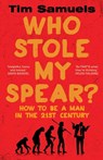 Who Stole My Spear? - Tim Samuels - 9781784753368