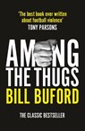 Among The Thugs - Bill Buford - 9781784759544
