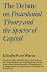 The Debate on Postcolonial Theory and the Specter of Capital - Vivek Chibber - 9781784786953