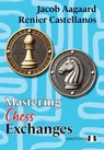 Mastering Chess Exchanges - Renier Castellanos ; Jacob Aagaard - 9781784832452