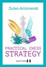 Practical Chess Strategy - Julen Arizmendi - 9781784832667