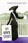 My Own Story - Emmeline Pankhurst - 9781784870409