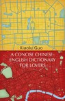 A Concise Chinese-English Dictionary for Lovers - Xiaolu Guo - 9781784875312