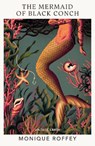 The Mermaid of Black Conch - Monique Roffey - 9781784878023