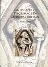 Landscapes of Pilgrimage in Medieval Britain - Martin Locker - 9781784910761