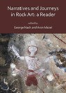 Narratives and Journeys in Rock Art: A Reader - George (Associate Professor Nash ; Aron (Newcastle University / University of the Witwatersrand) Mazel - 9781784915605