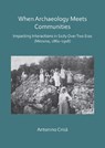 When Archaeology Meets Communities: Impacting Interactions in Sicily over Two Eras (Messina, 1861-1918) - Antonino (Assistant Professor of Humanities and Cultural Studies Crisa - 9781784917913