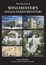 The Search for Winchester’s Anglo-Saxon Minsters - Professor Martin Biddle - 9781784918576