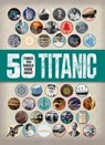 50 things you should know: titanic - sean callery - 9781784935641