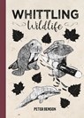 Whittling Wildlife - Peter Benson - 9781784946944