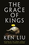 The dandelion dynasty (01): the grace of kings - ken liu - 9781784973230