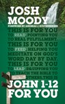 John 1–12 For You - Josh Moody - 9781784982157
