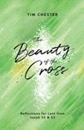 The Beauty of the Cross - Tim Chester - 9781784983710